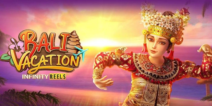 Slot Bali Vacation Modern Dengan Hadiah Besar Menanti