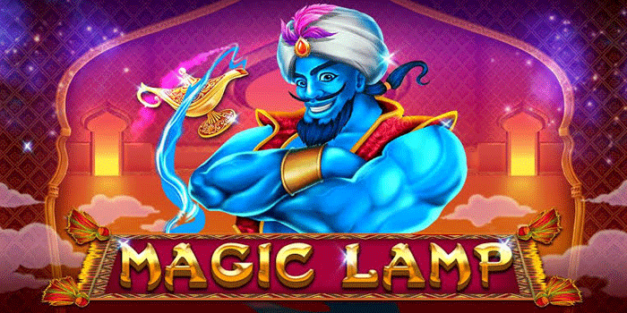 Tips Jitu Menang Besar Saat Bermain Slot Magical Lamp