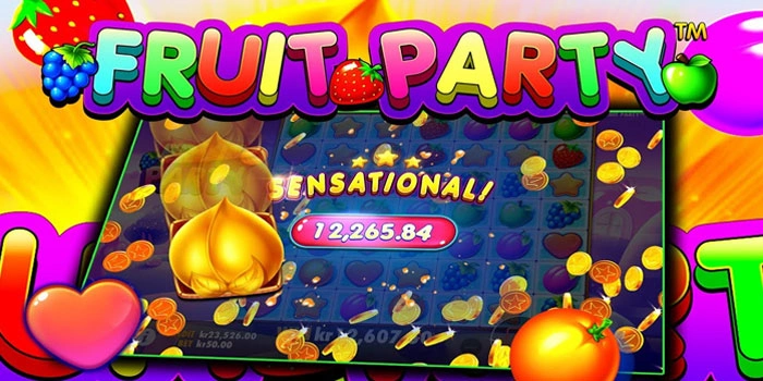 Strategi Ampuh Menang Besar Pada Slot Fruit Party Terbaik